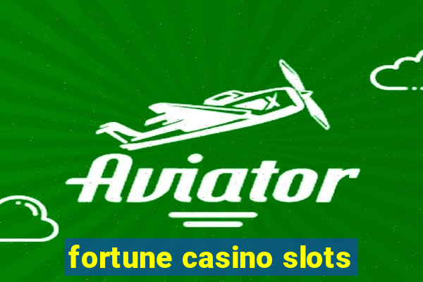 fortune casino slots