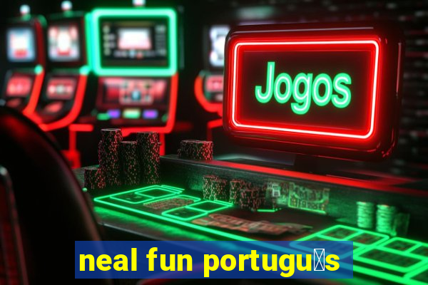 neal fun portugu锚s