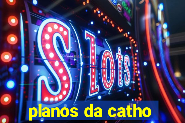 planos da catho