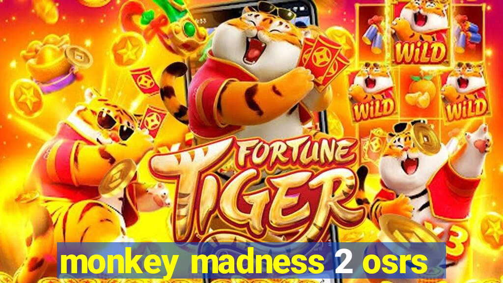 monkey madness 2 osrs