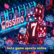 bets game aposta online