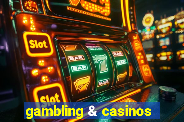 gambling & casinos