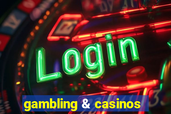 gambling & casinos