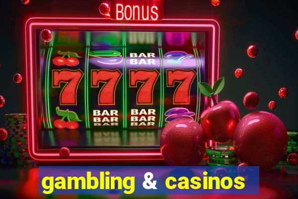 gambling & casinos