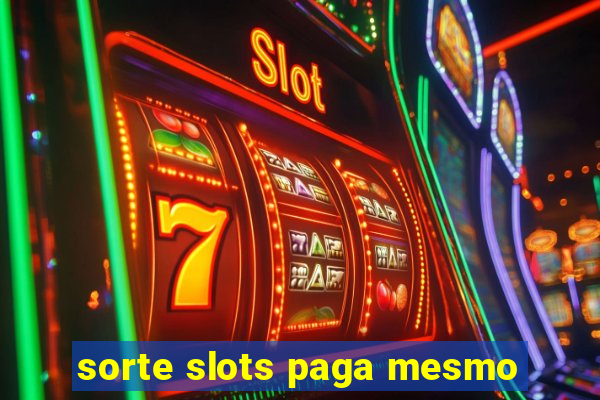 sorte slots paga mesmo