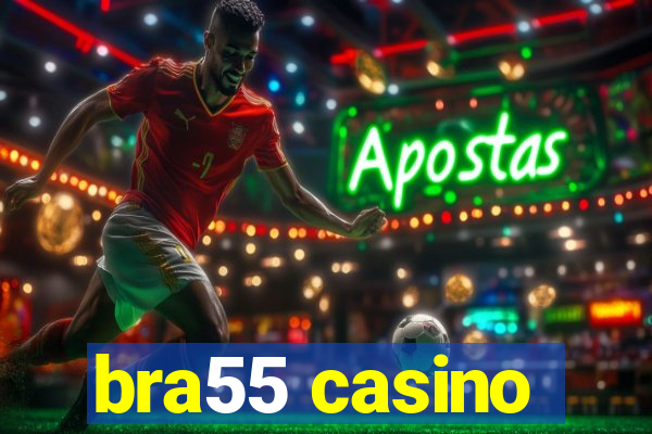 bra55 casino