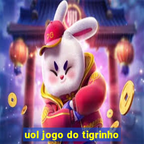 uol jogo do tigrinho