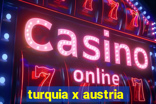 turquia x austria