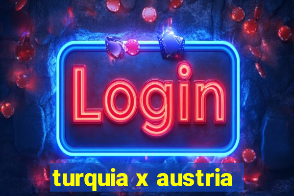 turquia x austria