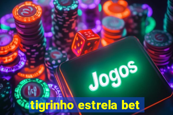 tigrinho estrela bet