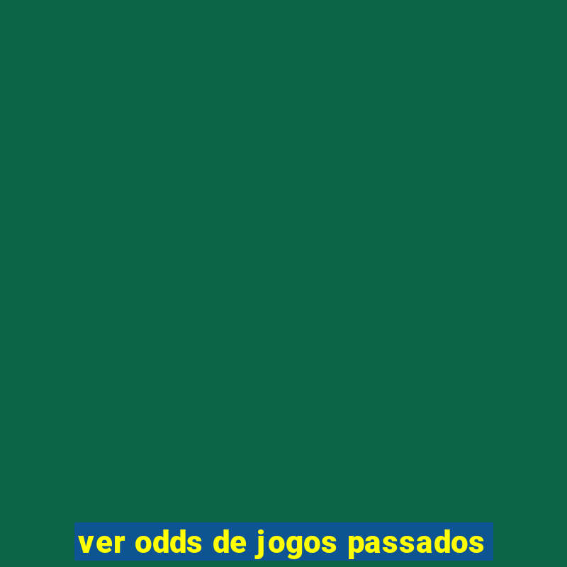 ver odds de jogos passados