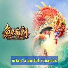 crian莽a portal zacarias