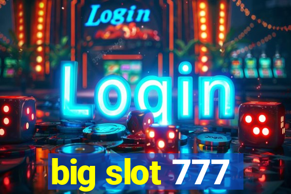 big slot 777