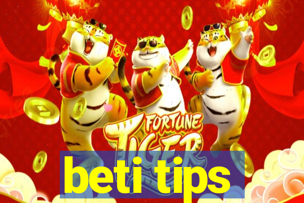 beti tips