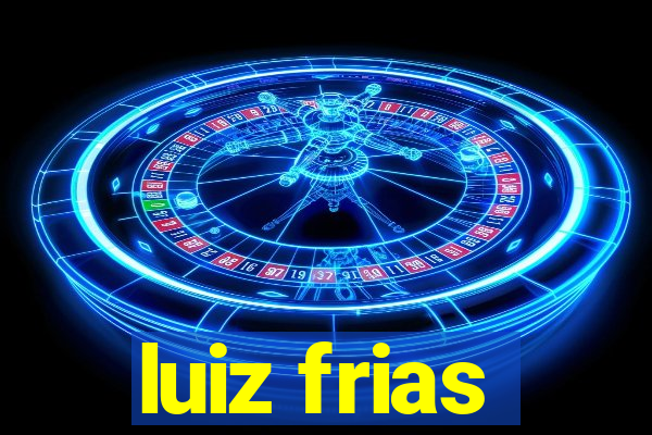 luiz frias