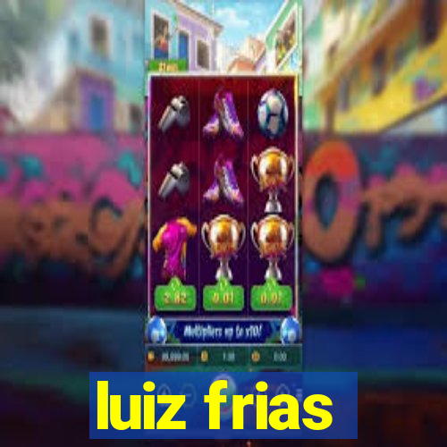 luiz frias