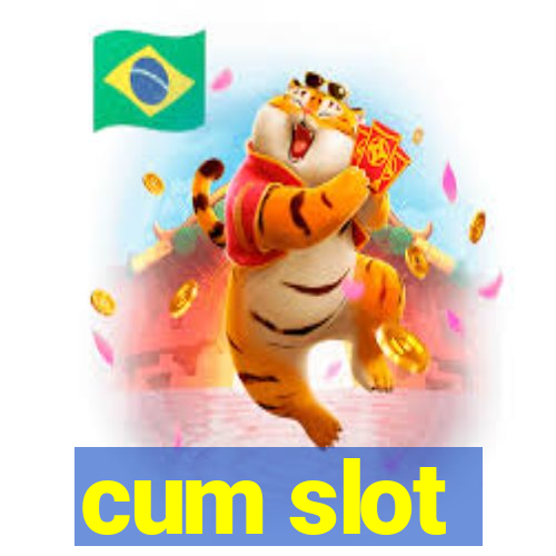 cum slot