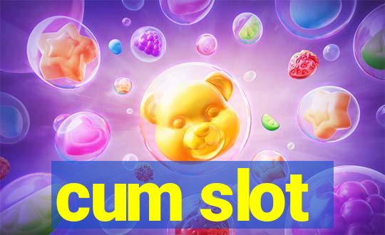 cum slot