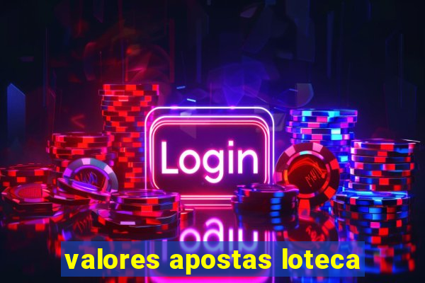 valores apostas loteca