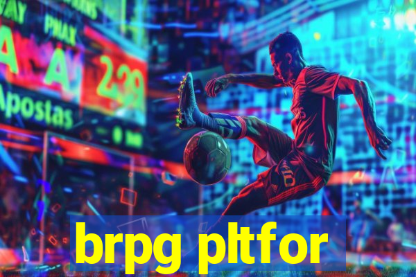 brpg pltfor