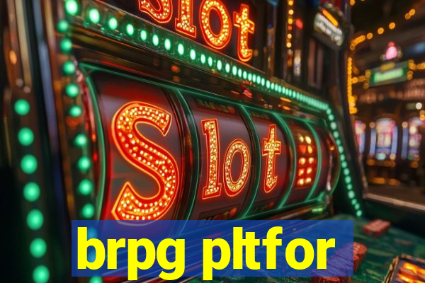 brpg pltfor