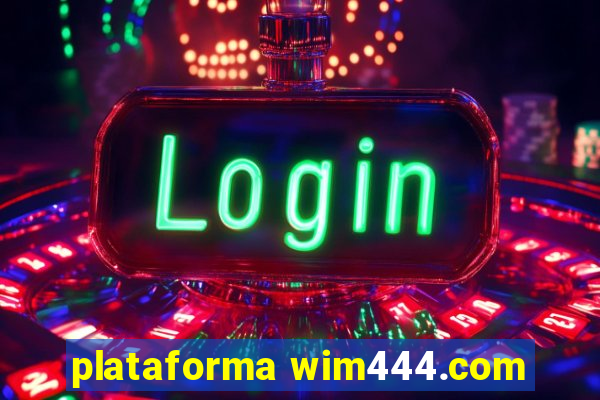 plataforma wim444.com