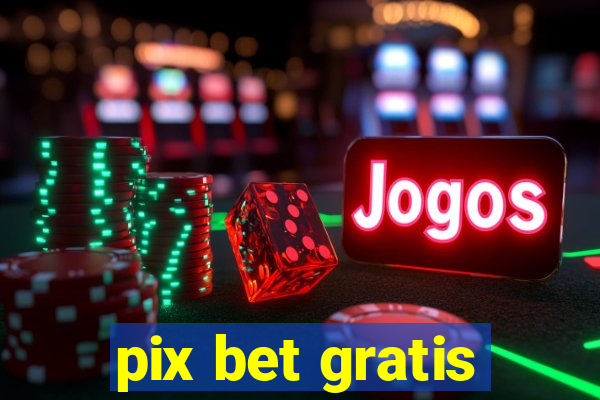 pix bet gratis