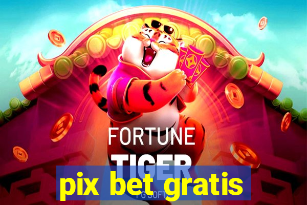 pix bet gratis