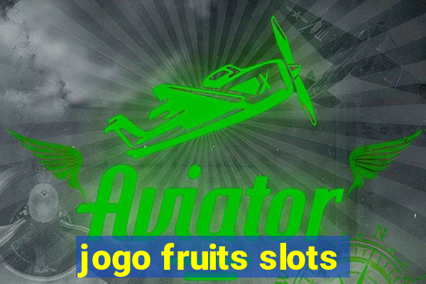 jogo fruits slots