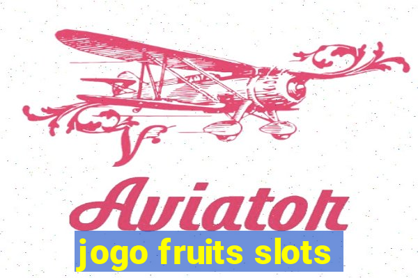 jogo fruits slots