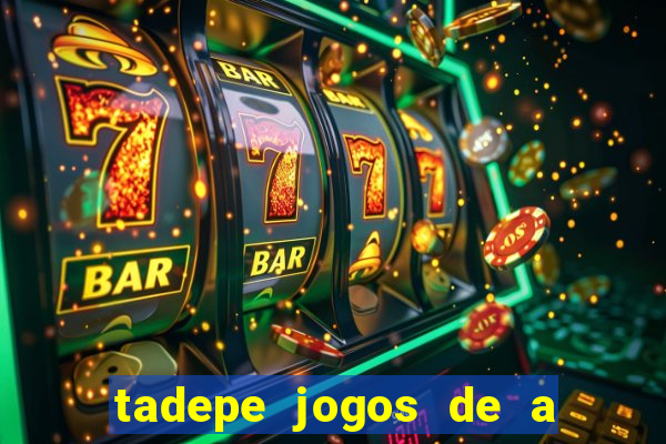 tadepe jogos de a  o