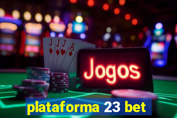 plataforma 23 bet