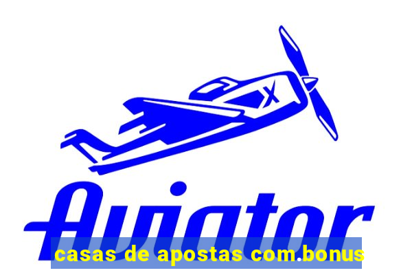 casas de apostas com.bonus