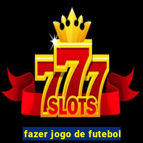 fazer jogo de futebol