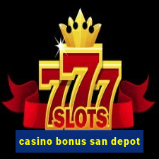 casino bonus san depot