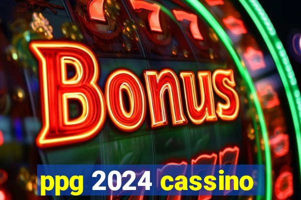 ppg 2024 cassino