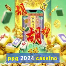 ppg 2024 cassino