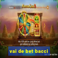 vai de bet bacci