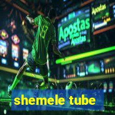 shemele tube