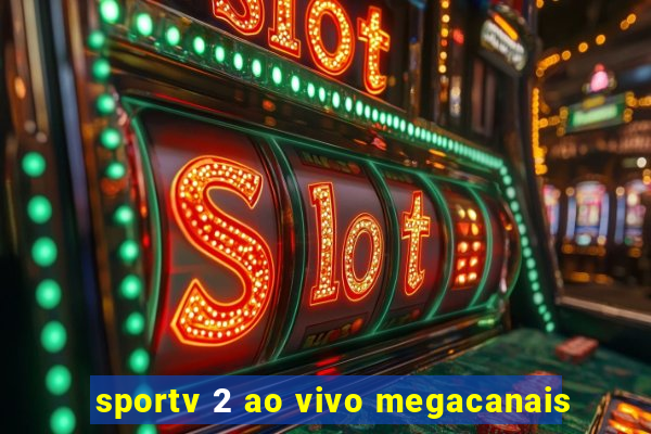 sportv 2 ao vivo megacanais