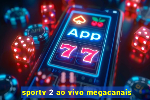 sportv 2 ao vivo megacanais