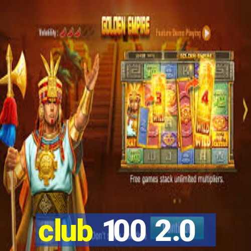 club 100 2.0