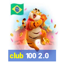 club 100 2.0