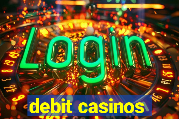 debit casinos