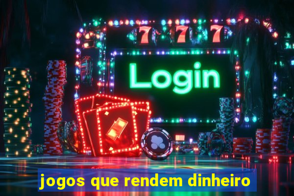 jogos que rendem dinheiro