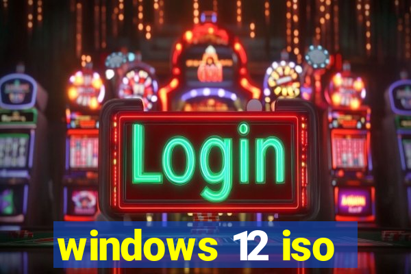 windows 12 iso