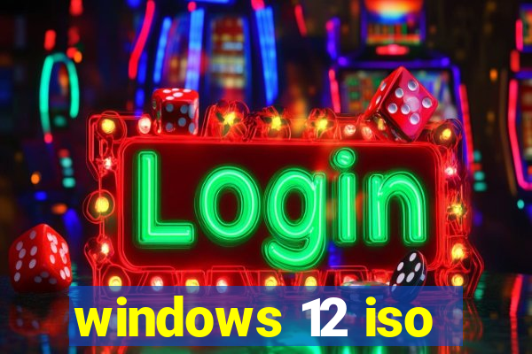 windows 12 iso