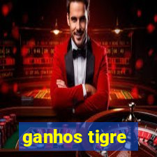 ganhos tigre