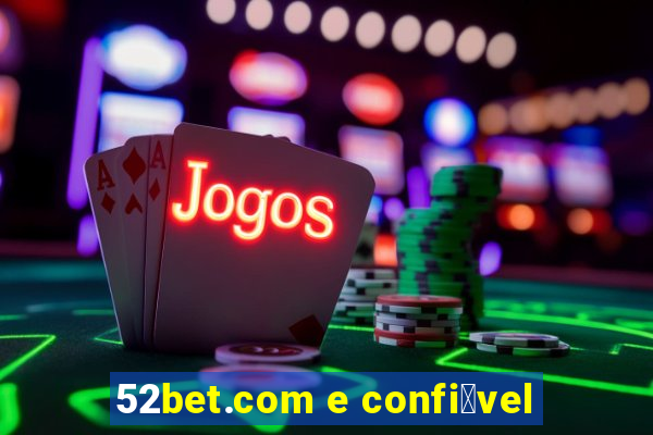 52bet.com e confi谩vel