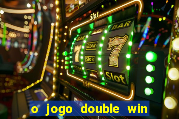 o jogo double win paga mesmo